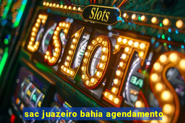 sac juazeiro bahia agendamento